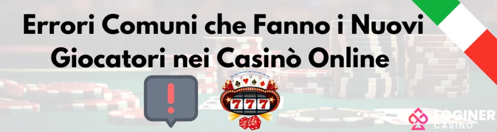 Errori Frequenti dei Novizi nei Casinò Online